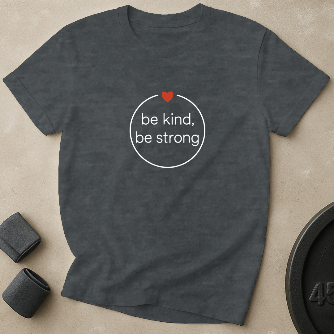 Be Kind Be Strong T-Shirt