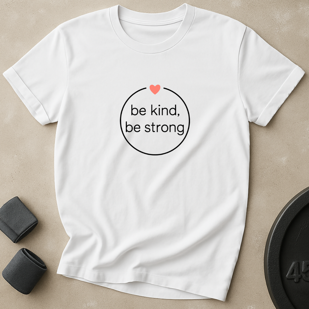 Be Kind Be Strong T-Shirt