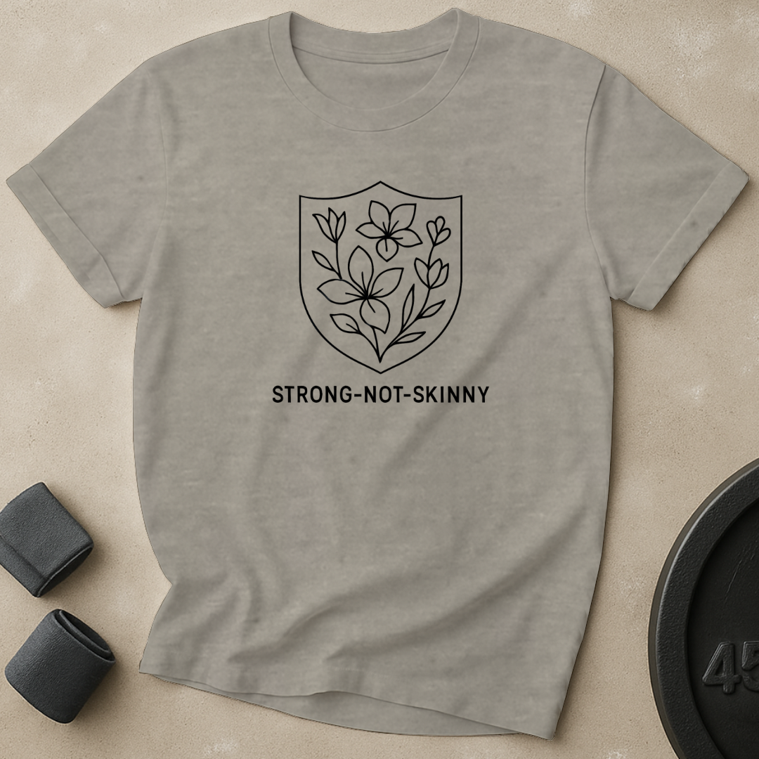 Strong Not Skinny T-Shirt