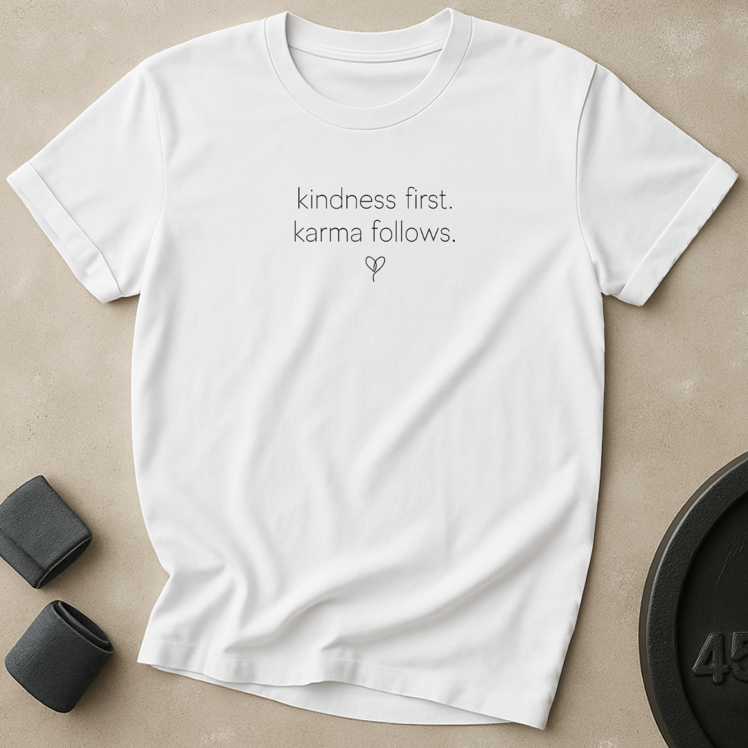 Kindness First Karma Follows T-Shirt