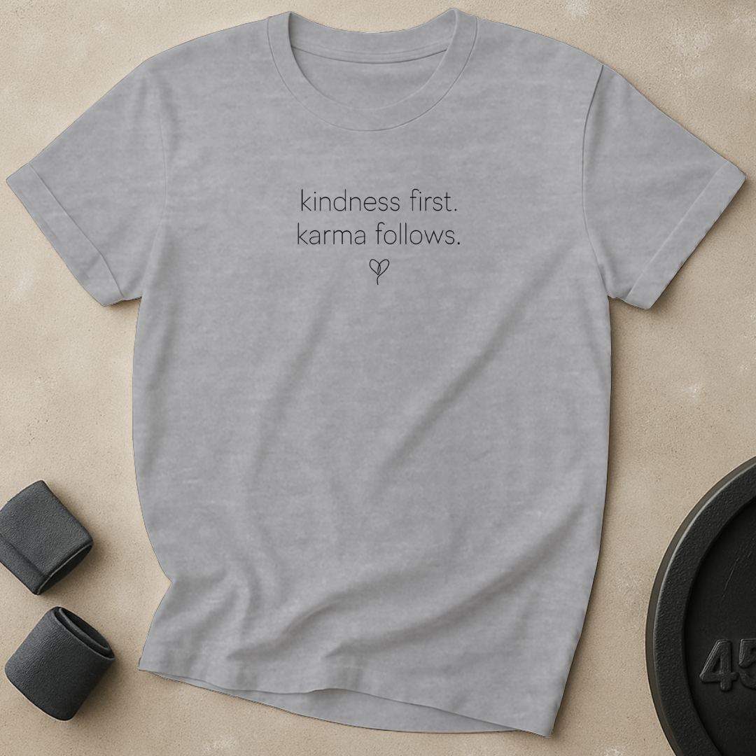 Kindness First Karma Follows T-Shirt