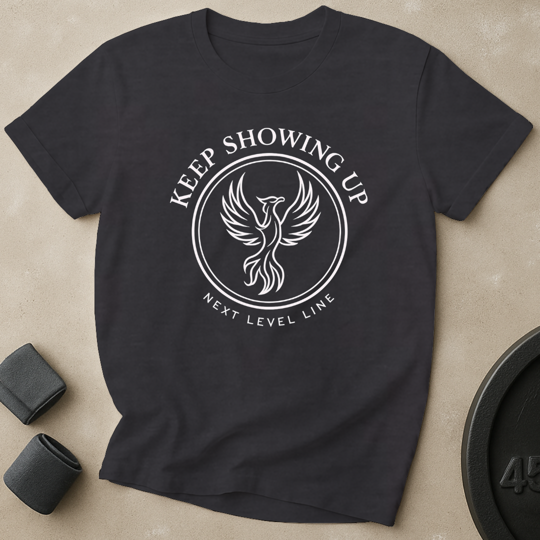 Keep Showing Up T-Shirt