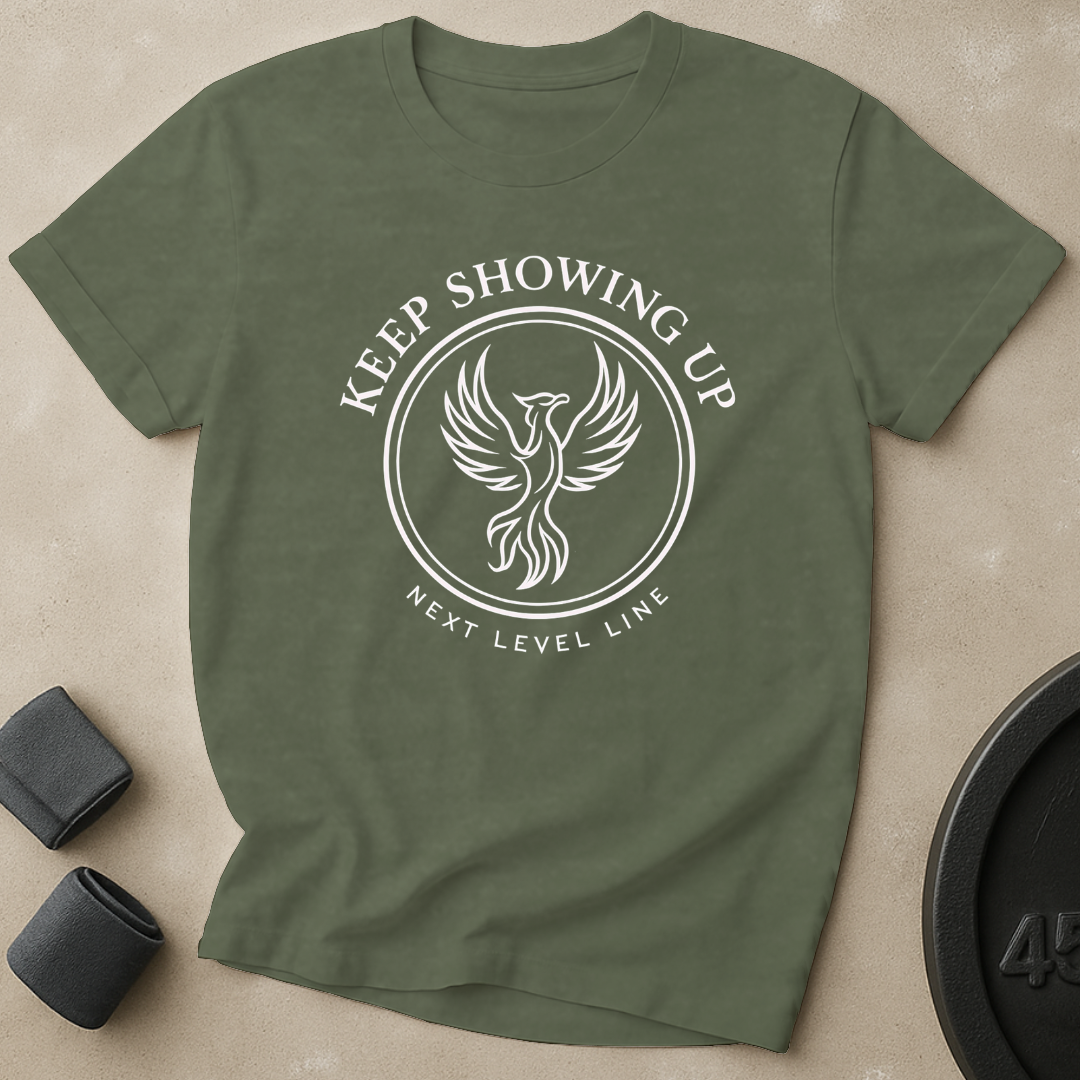Keep Showing Up T-Shirt