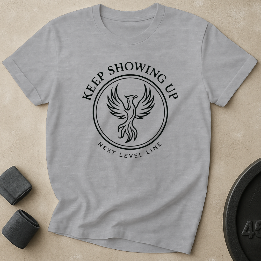 Keep Showing Up T-Shirt