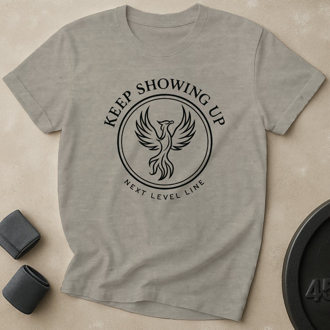 Keep Showing Up T-Shirt