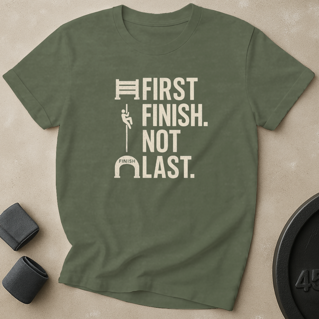 First Finish Not Last T-Shirt