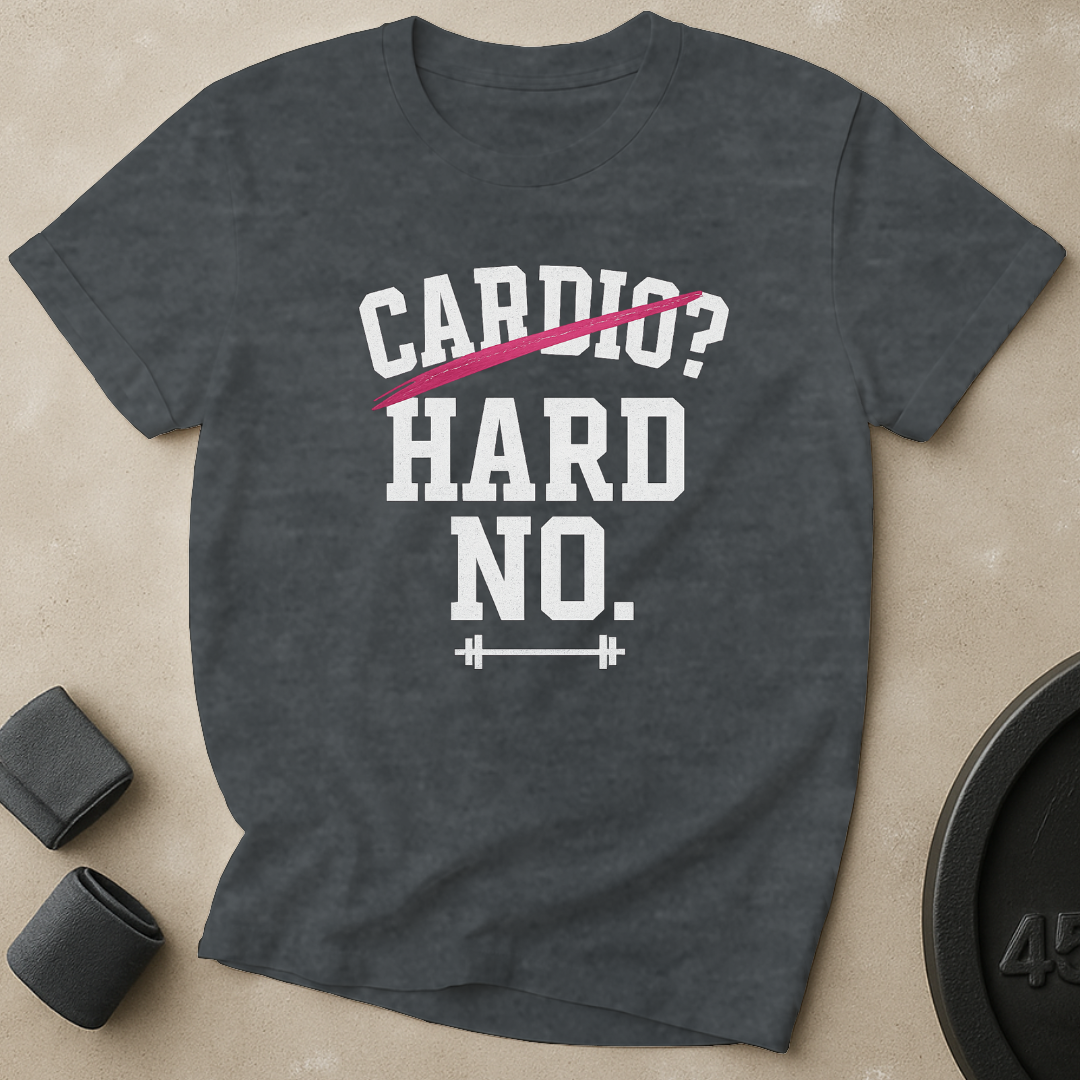 Cardio Hard No T-Shirt