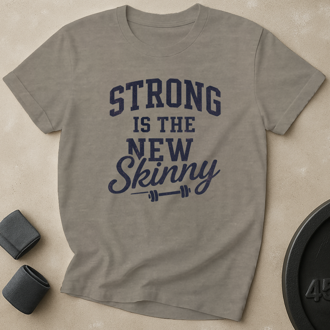 Strong Is The New Skinny T-Shirt