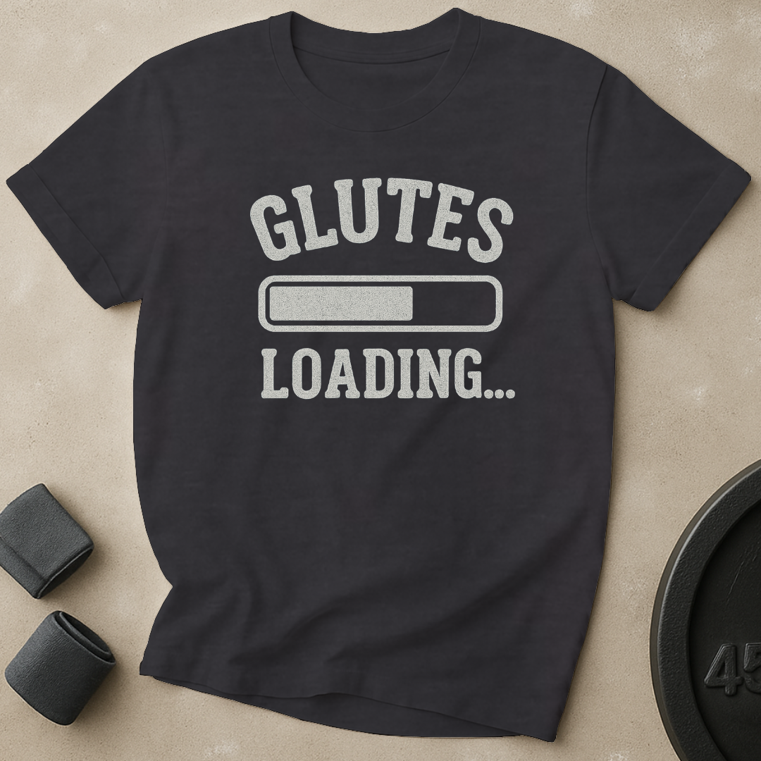 Glutes Loading T-Shirt