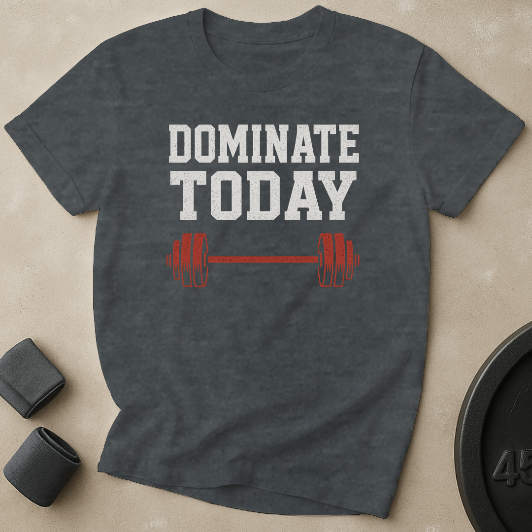 Dominate Today T-Shirt