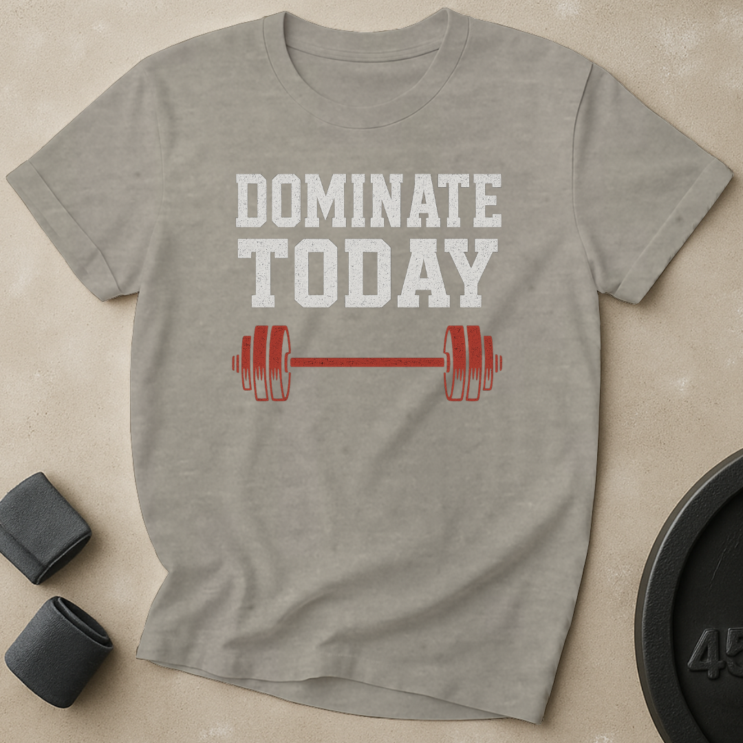 Dominate Today T-Shirt