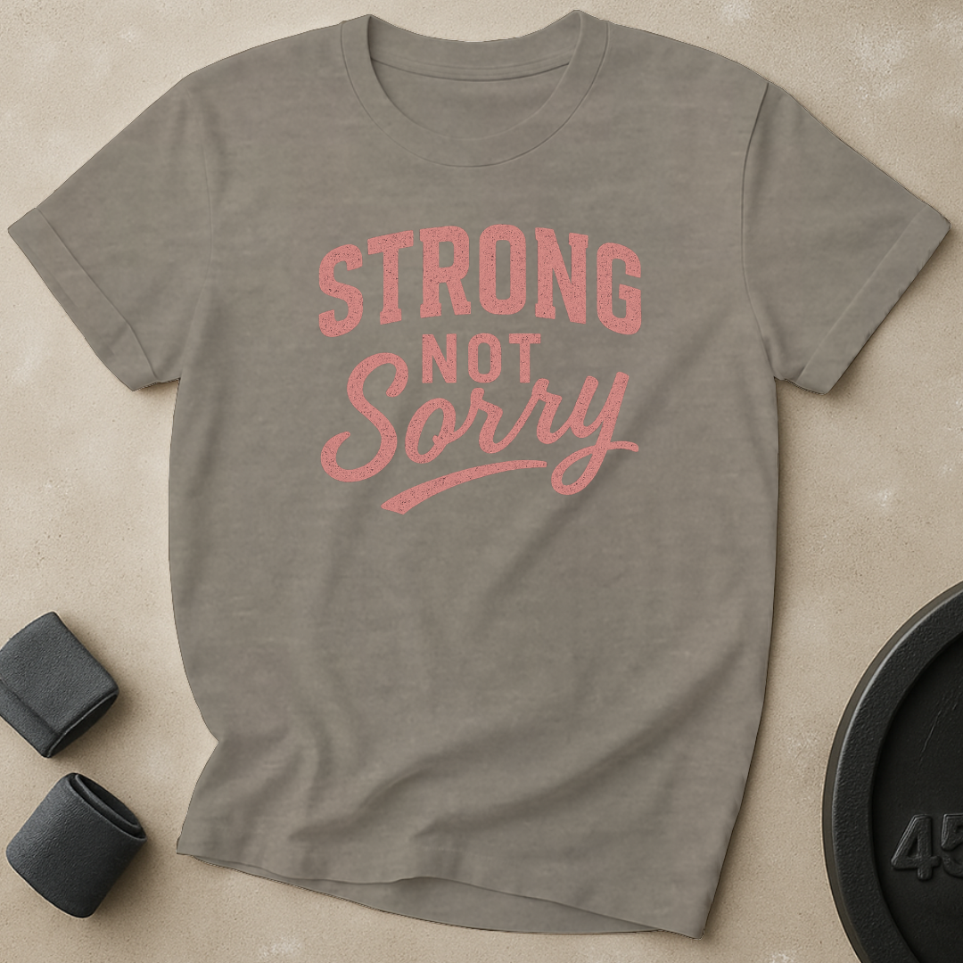 Strong Not Sorry T-Shirt