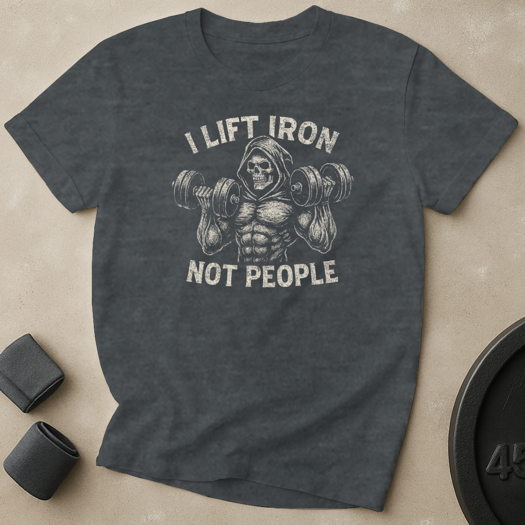 I Lift Iron Not People T-Shirt