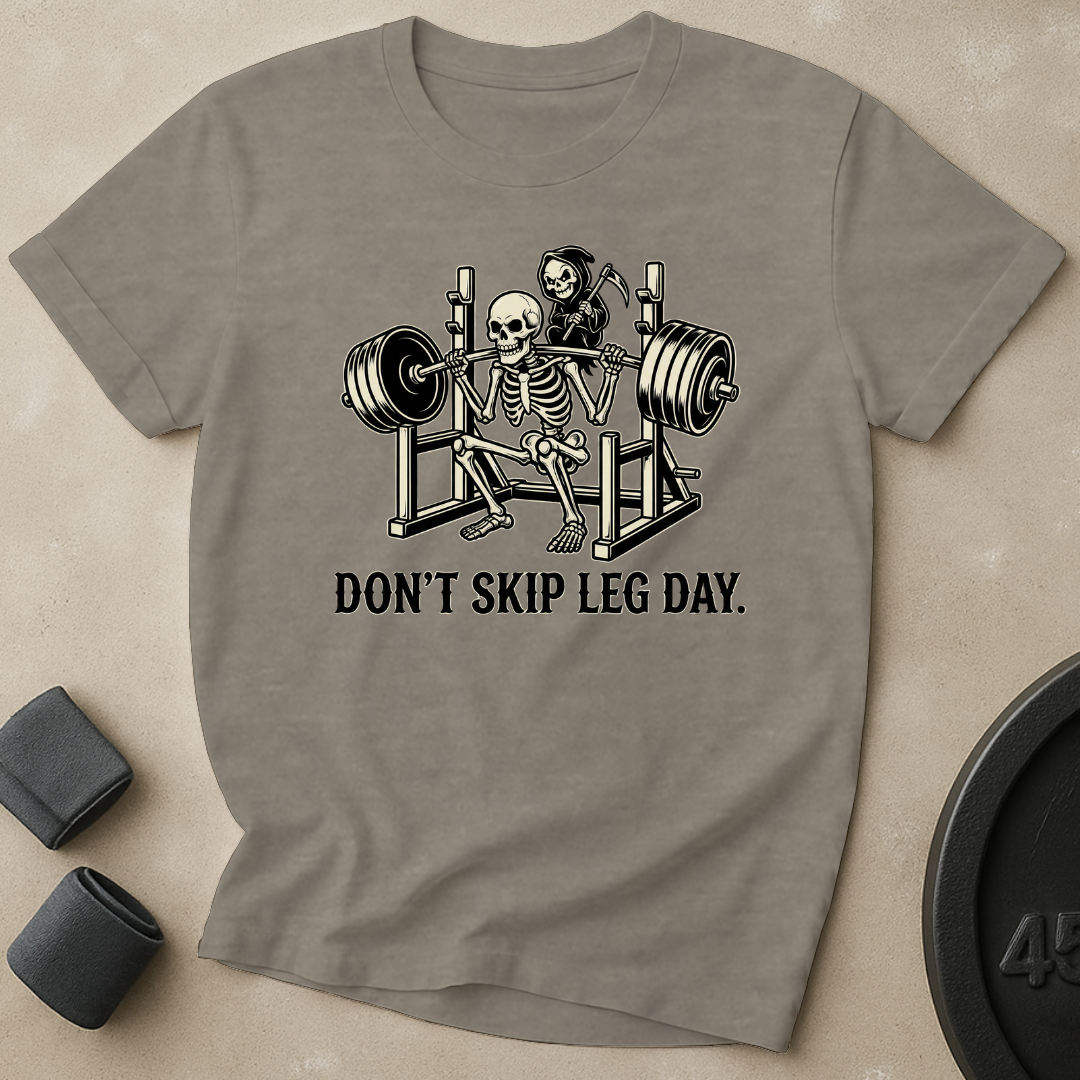 Don't Skip Leg Day T-Shirt