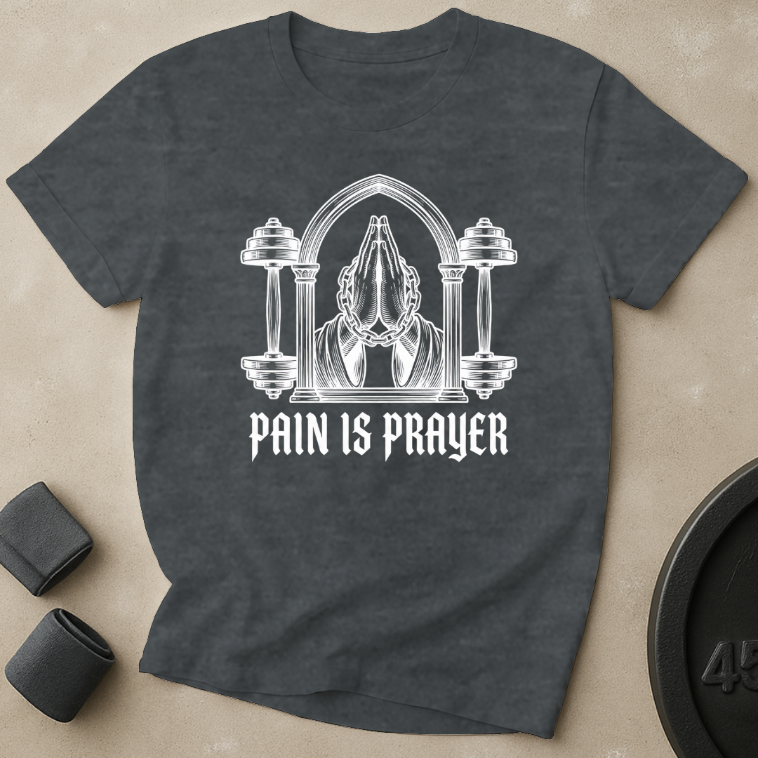 Pain Is Prayer T-Shirt