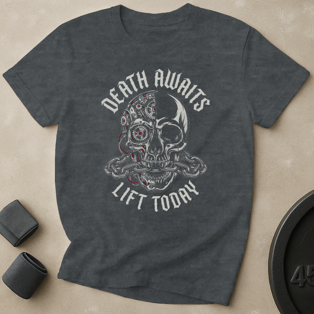 Death Awaits Lift Today T-Shirt