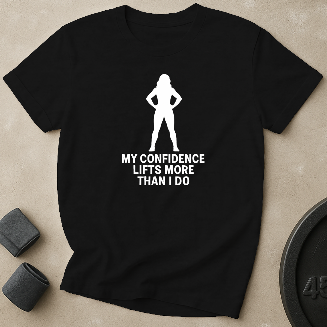 Confidence Lifts More T-Shirt