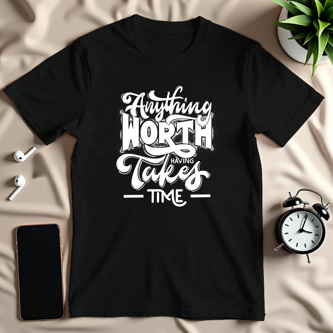 Anything Worth Having T-Shirt