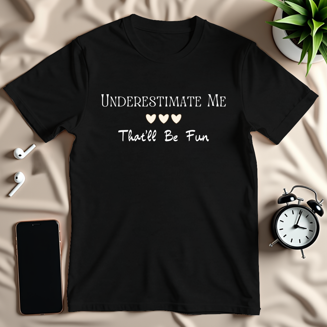 Underestimate Me T-Shirt