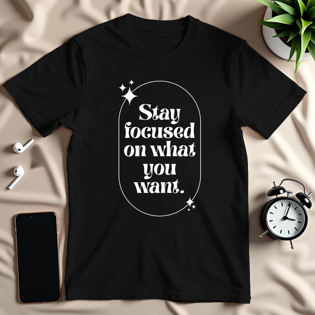 Stay Focused T-Shirt