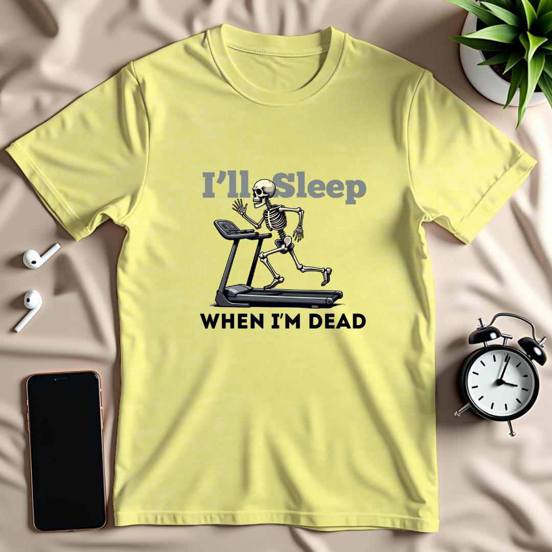 Sleep When Im Dead T-Shirt