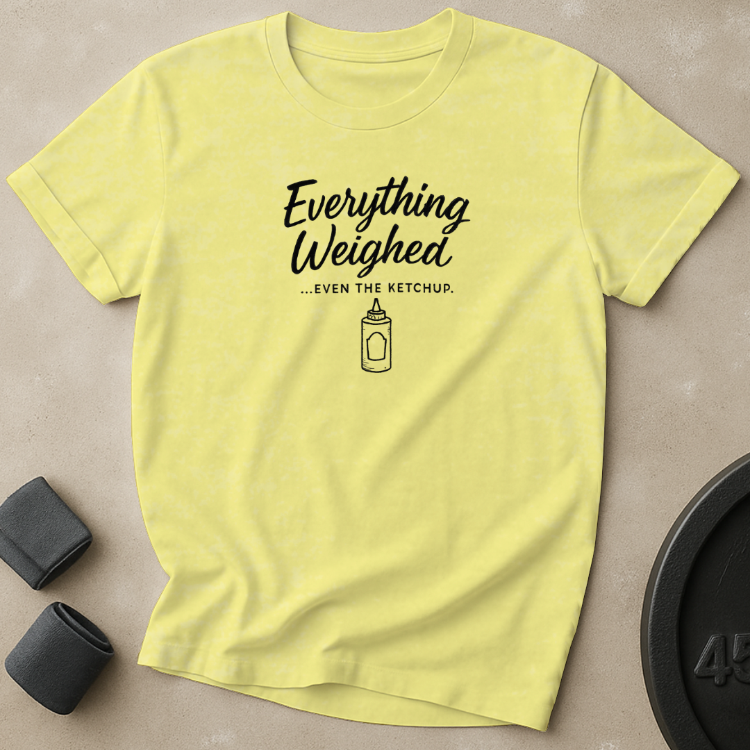 Everything Weighed T-Shirt