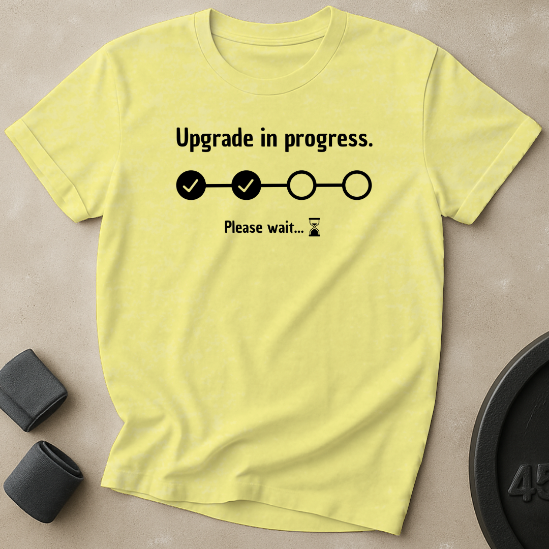 Upgrade In Progress T-Shirt
