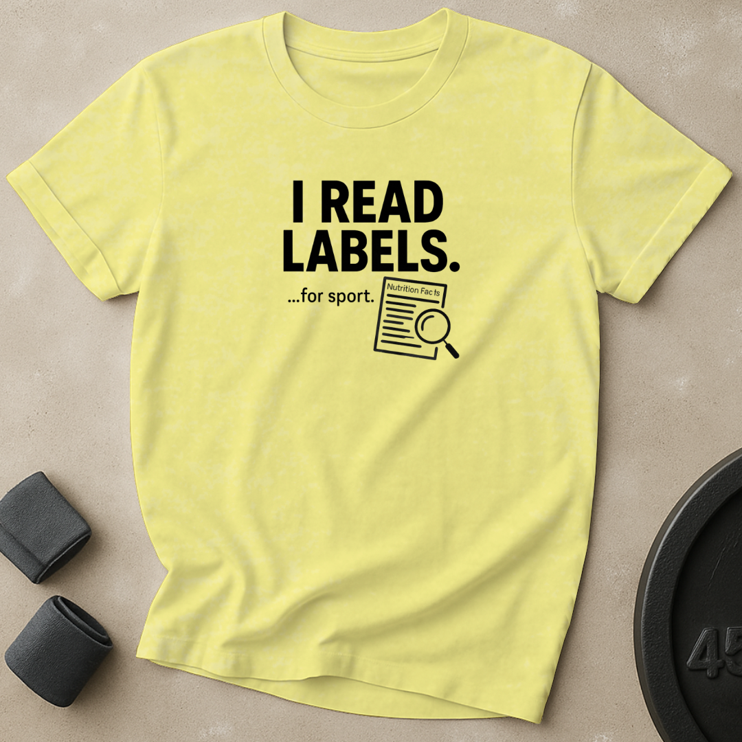 I Read Labels T-Shirt