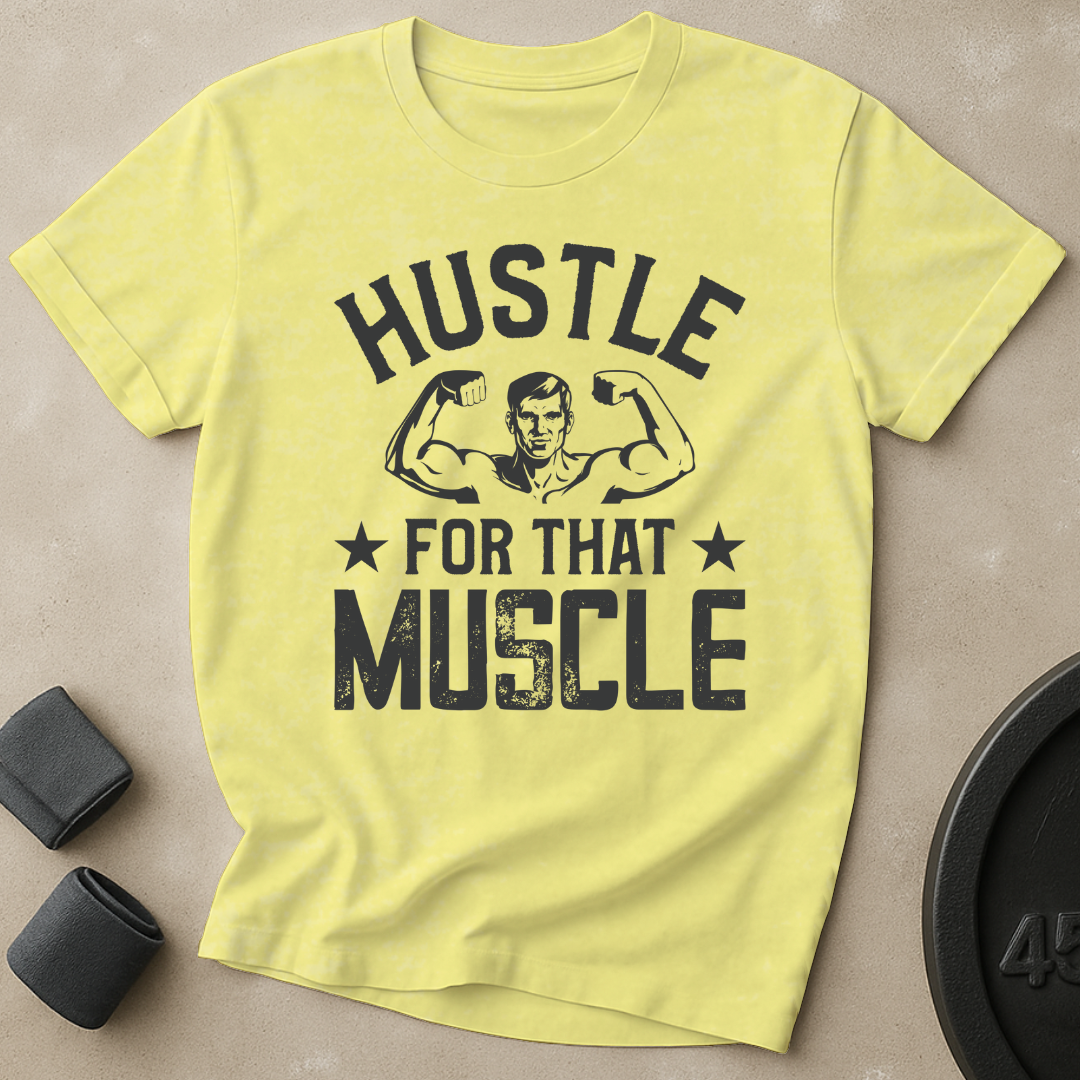 Hustle For That Muscle T-Shirt