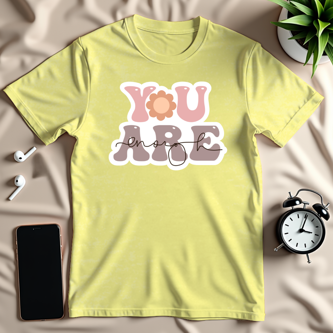 You Are Enough T-Shirt