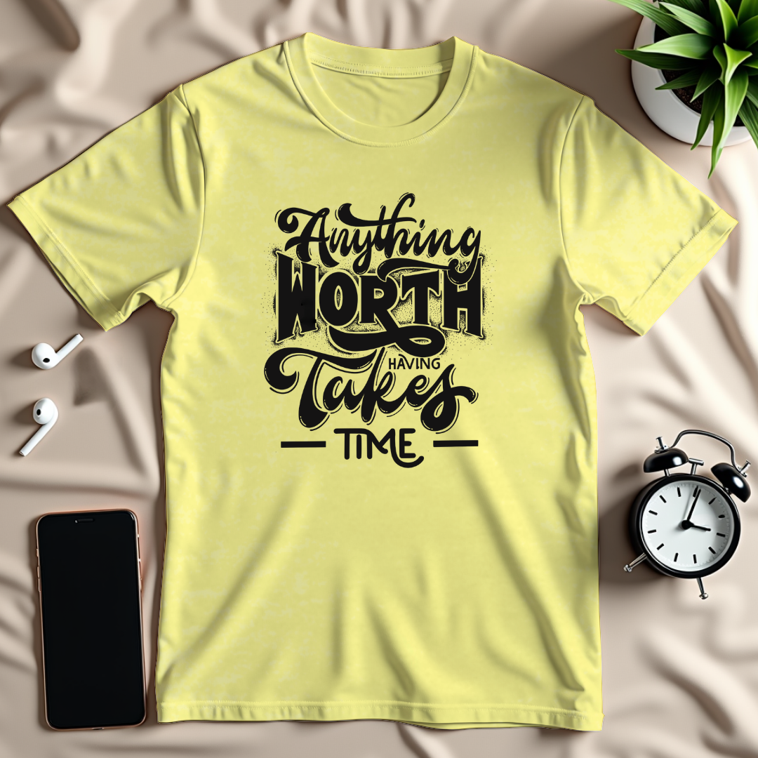 Anything Worth Having T-Shirt