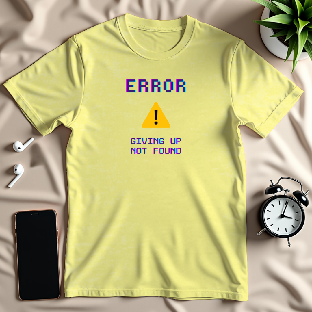 Giving Up Not Found T-Shirt