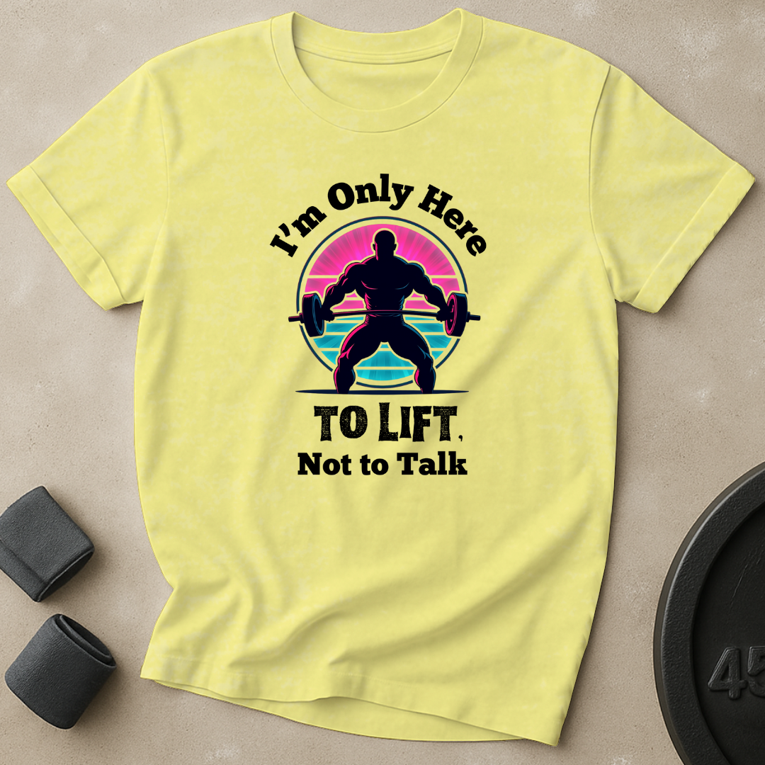 Here To Lift T-Shirt