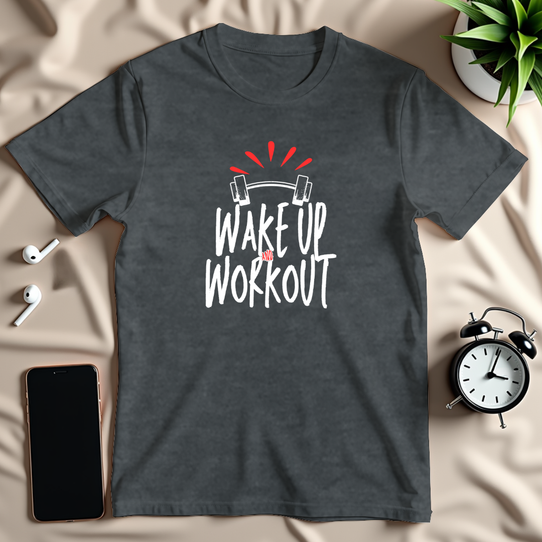 Wake Up Work Out T-Shirt