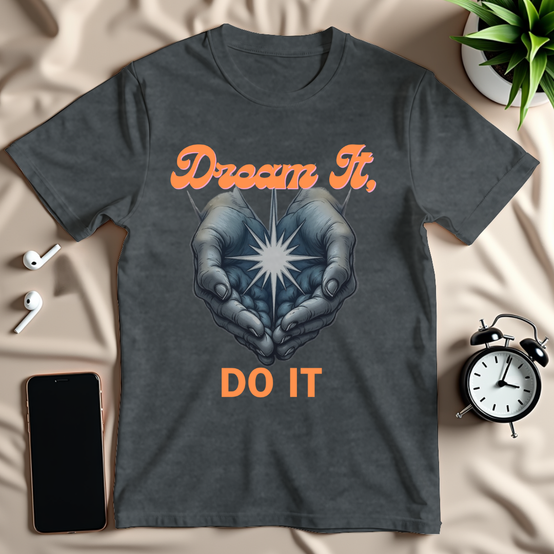Dream It Do It T-Shirt