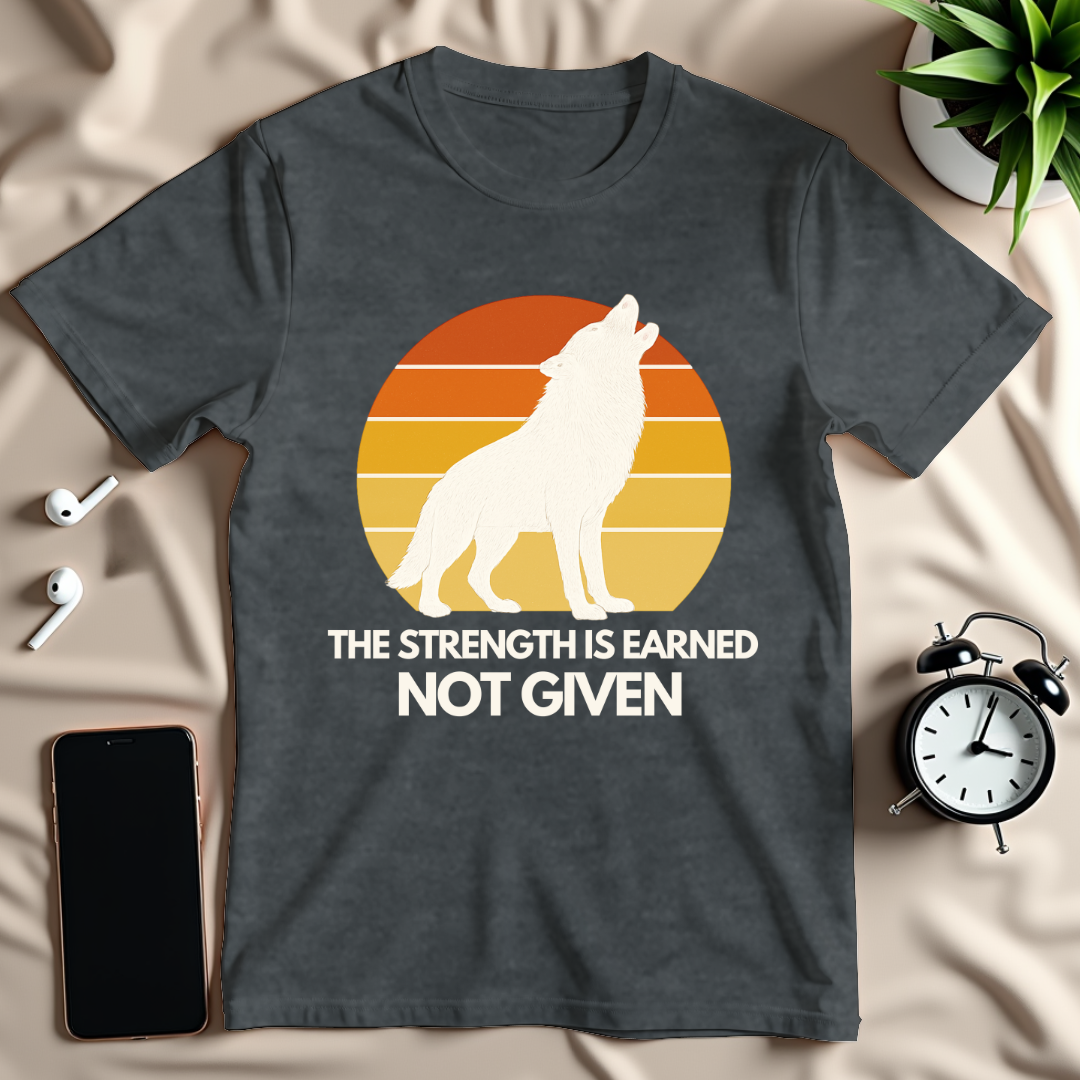 Strength Is Earned T-Shirt