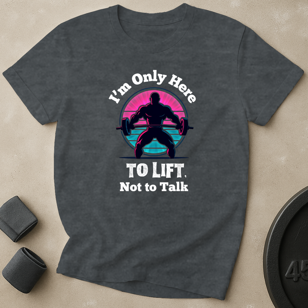 Here To Lift T-Shirt