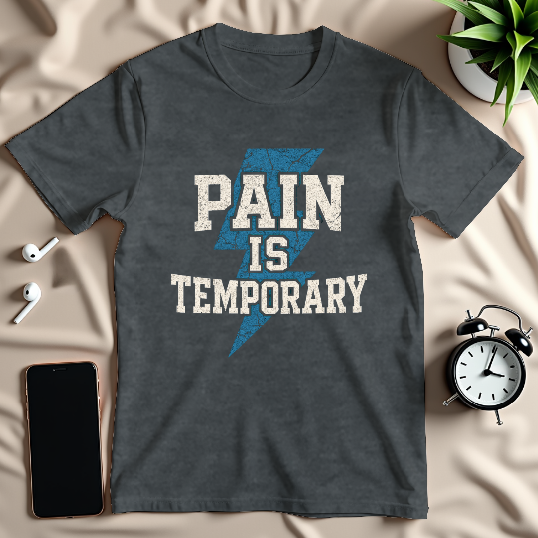 Pain Is Temporary T-Shirt