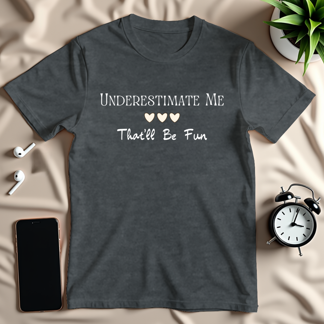 Underestimate Me T-Shirt