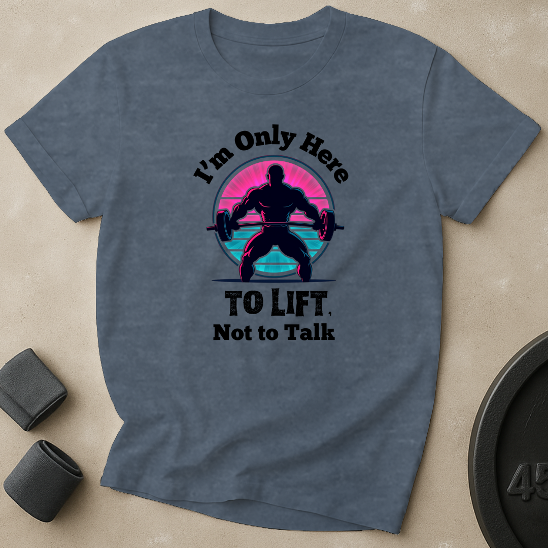 Here To Lift T-Shirt