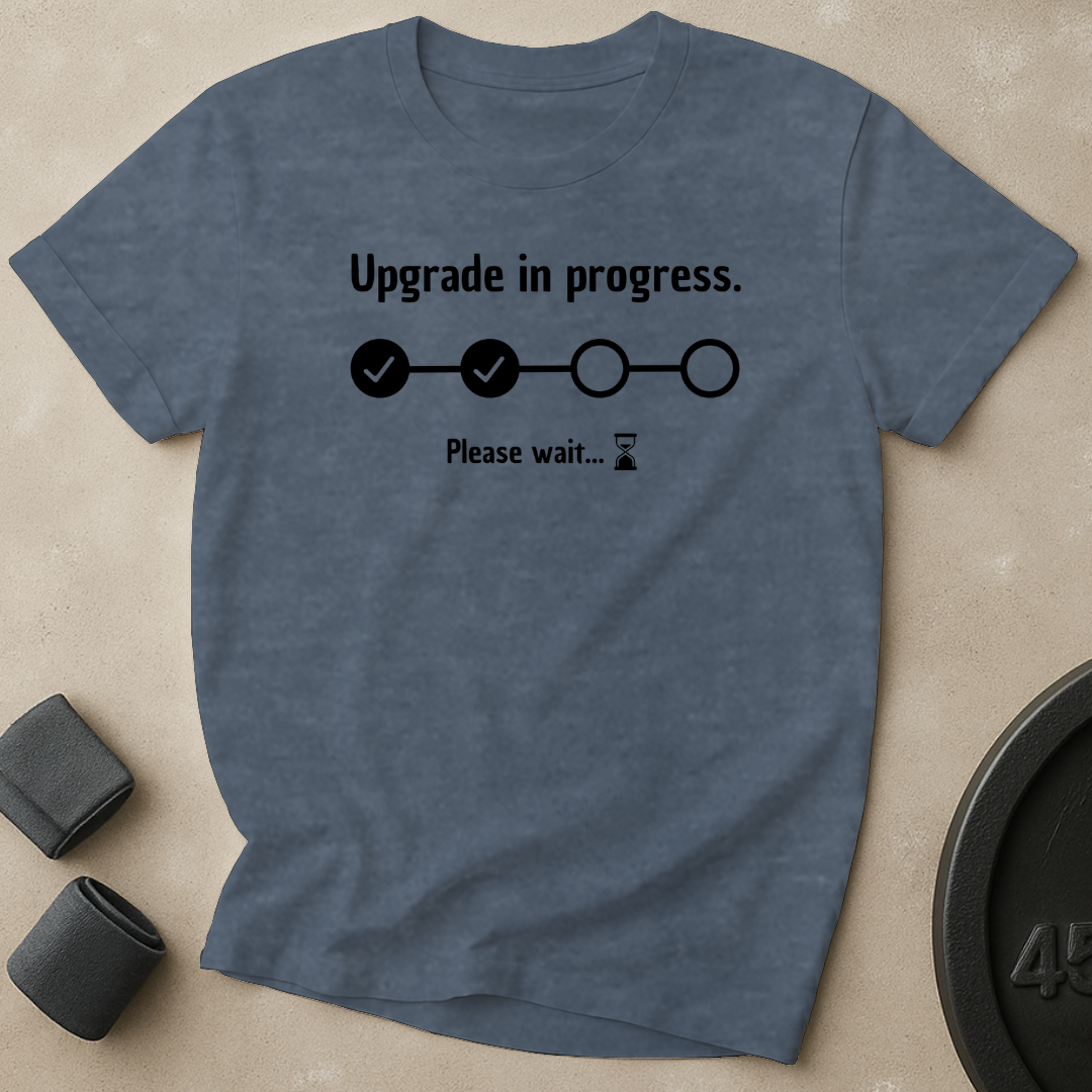 Upgrade In Progress T-Shirt