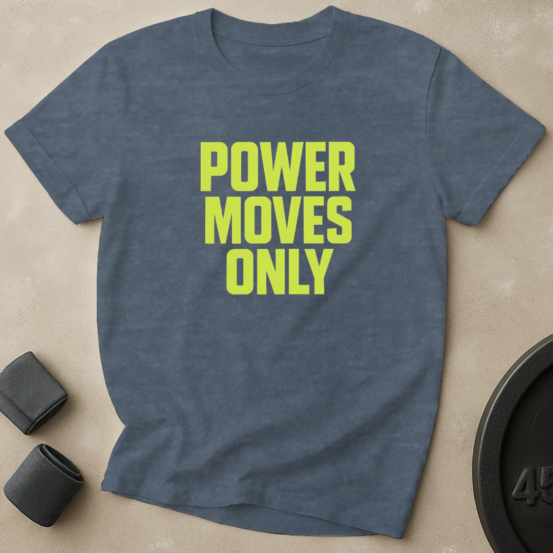 Power Moves Only T-Shirt