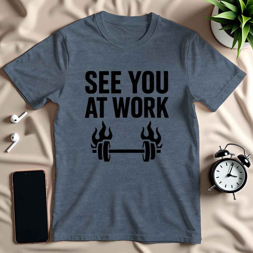See You At Work T-Shirt