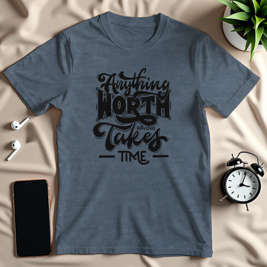 Anything Worth Having T-Shirt