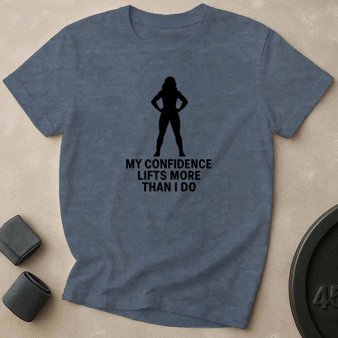 Confidence Lifts More T-Shirt