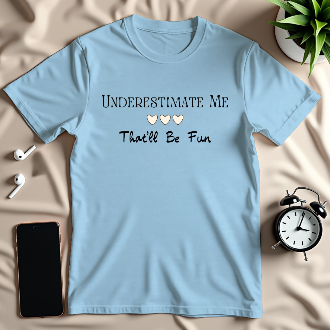 Underestimate Me T-Shirt