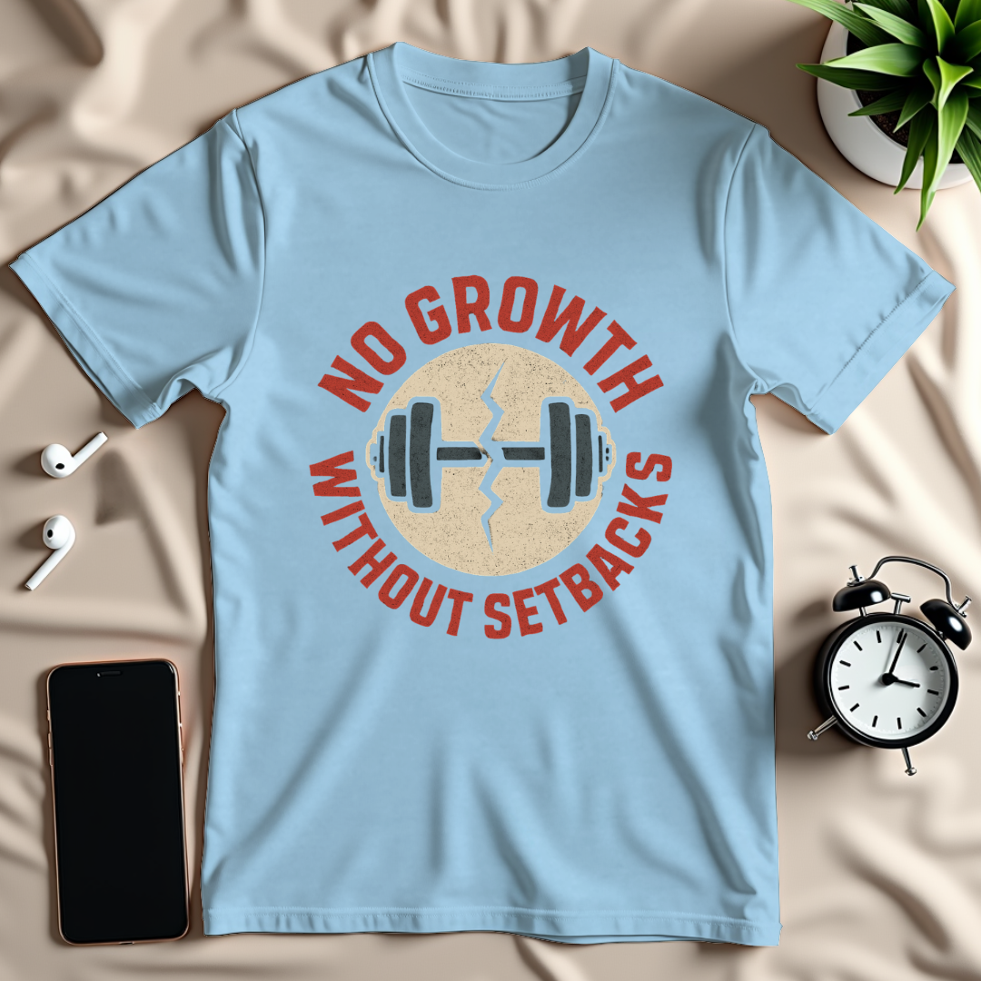 No Growth Without Setbacks T-Shirt