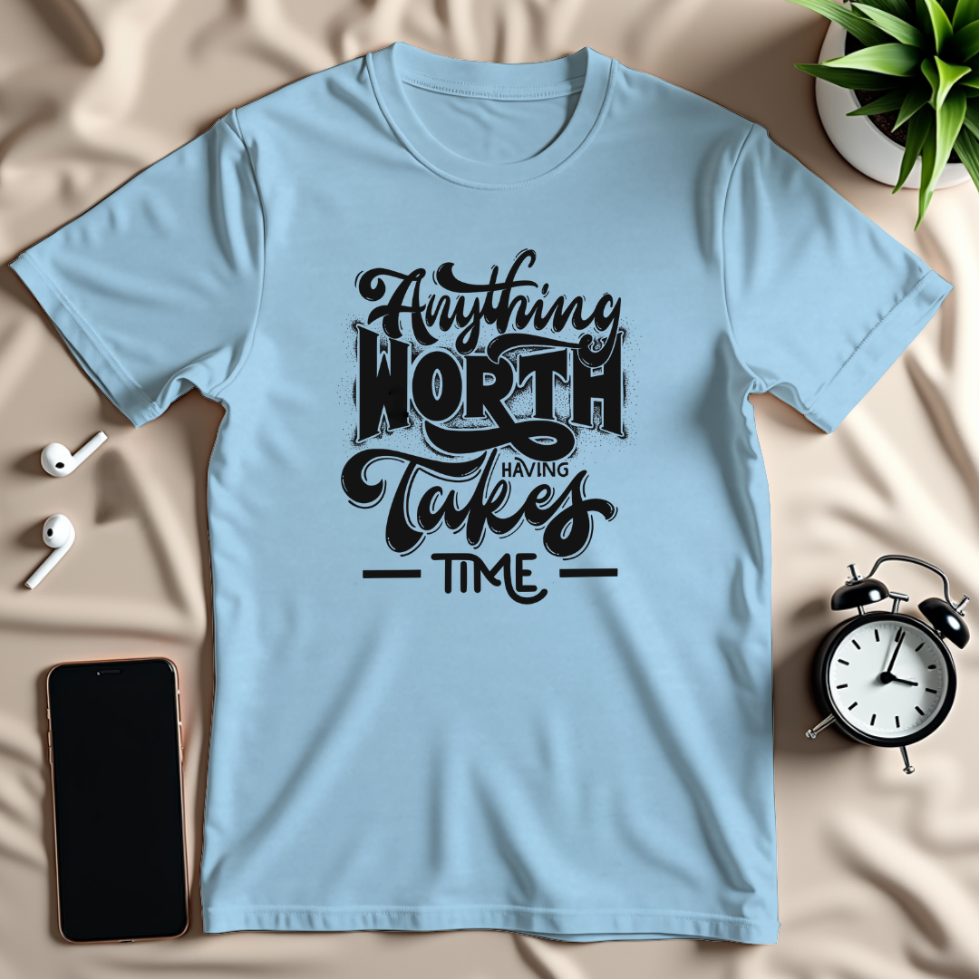 Anything Worth Having T-Shirt