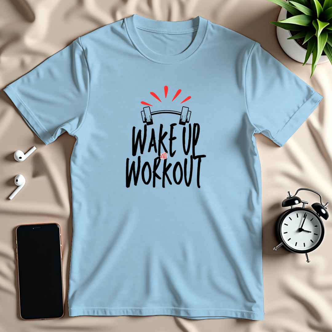 Wake Up Work Out T-Shirt