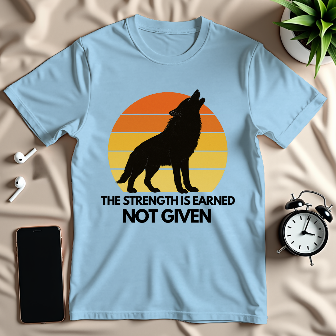 Strength Is Earned T-Shirt